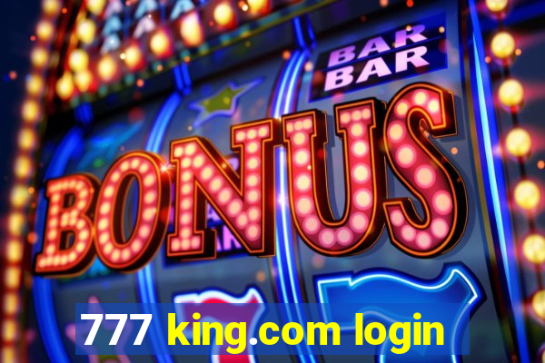 777 king.com login